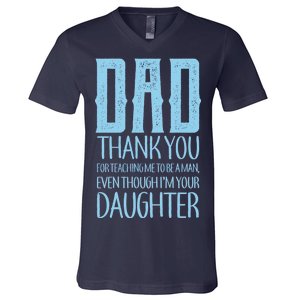 Thank You Dad For Teaching Me To Be A Man V-Neck T-Shirt