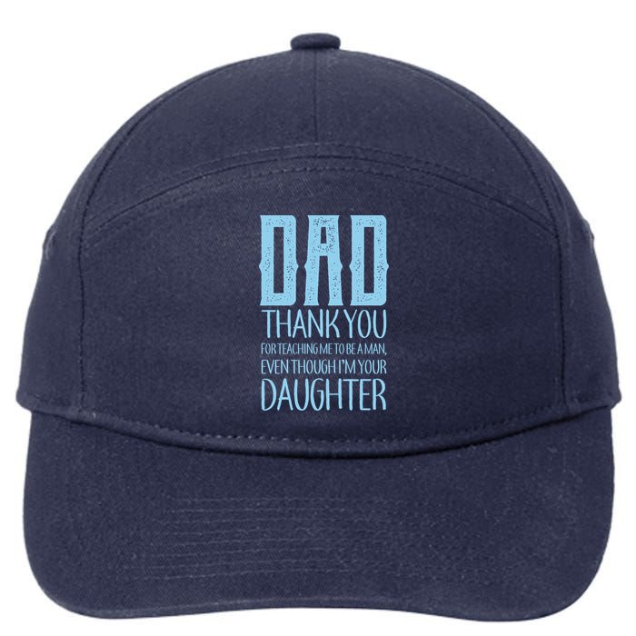 Thank You Dad For Teaching Me To Be A Man 7-Panel Snapback Hat
