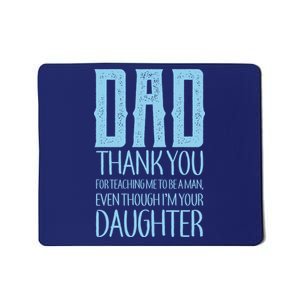 Thank You Dad For Teaching Me To Be A Man Mousepad