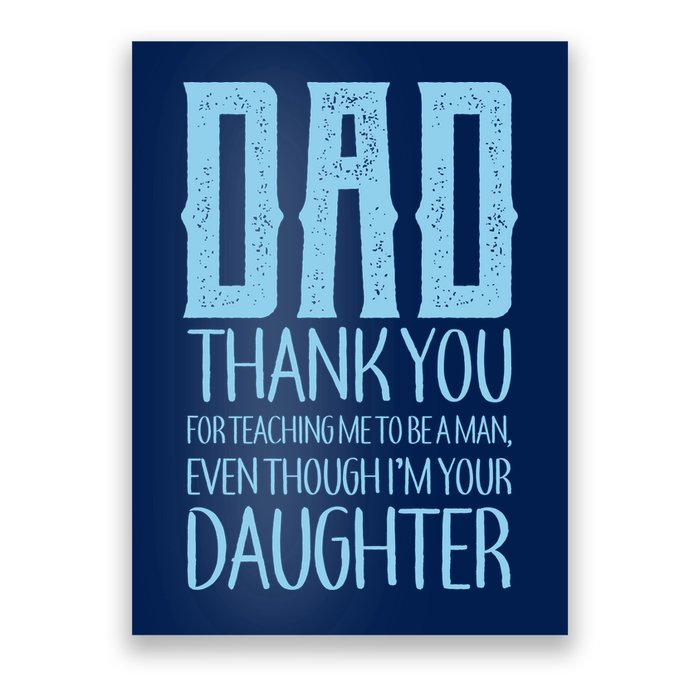 Thank You Dad For Teaching Me To Be A Man Poster