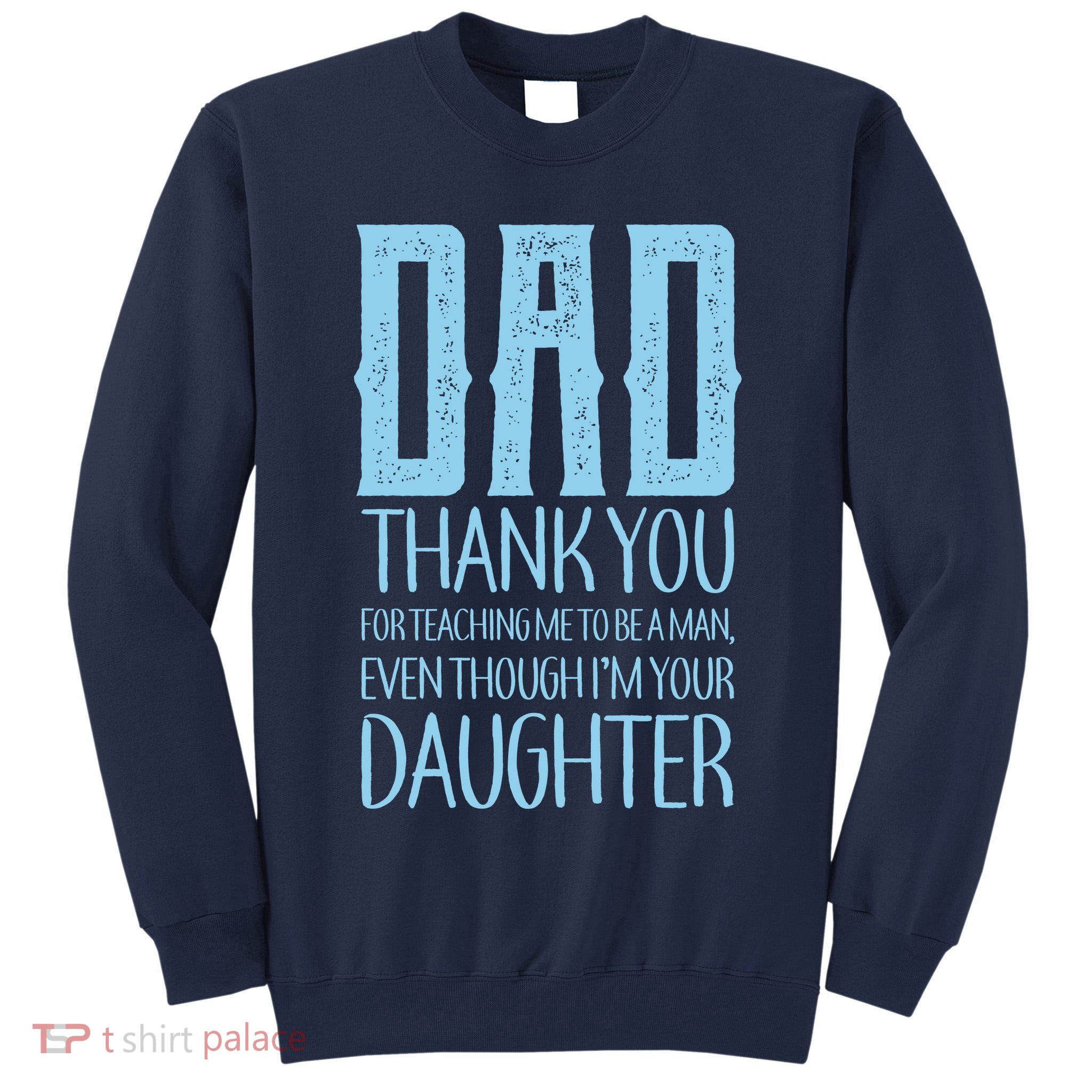 Thank You Dad For Teaching Me To Be A Man Tall Sweatshirt