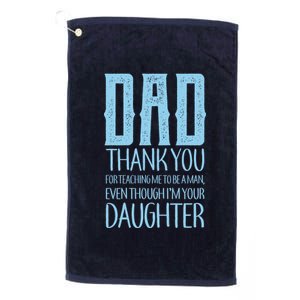 Thank You Dad For Teaching Me To Be A Man Platinum Collection Golf Towel