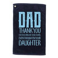 Thank You Dad For Teaching Me To Be A Man Golf Towel