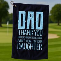 Thank You Dad For Teaching Me To Be A Man Golf Towel