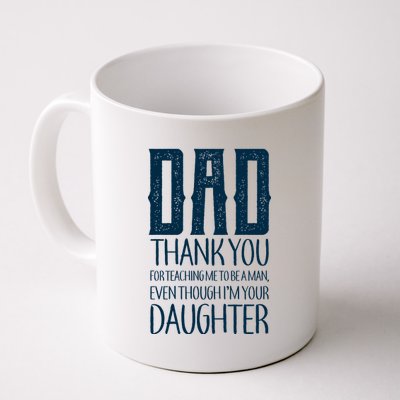 Thank You Dad For Teaching Me To Be A Man Coffee Mug