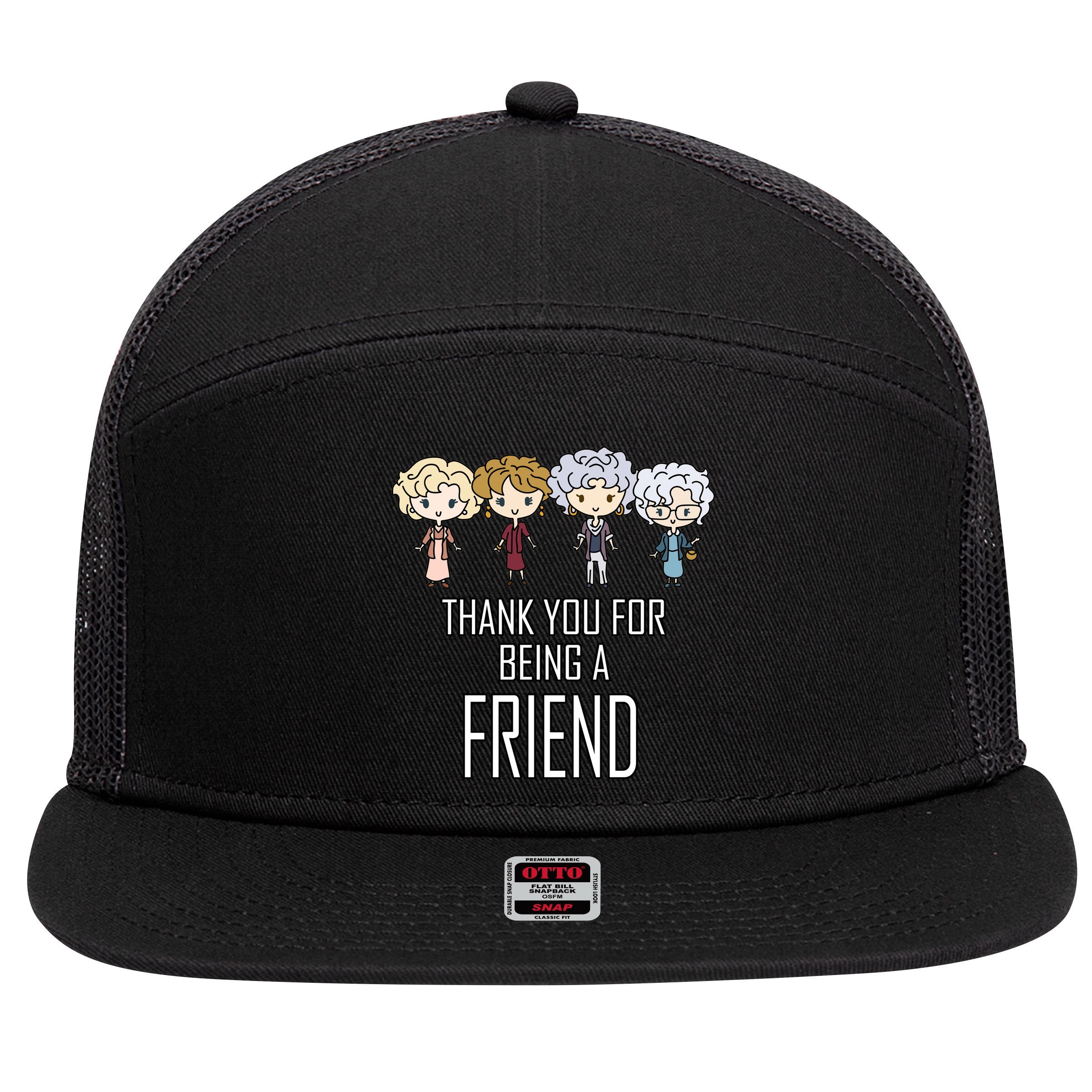 Thank You For Being A Friend 7 Panel Mesh Trucker Snapback Hat