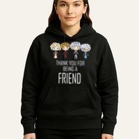 Thank You For Being A Friend Hoodie