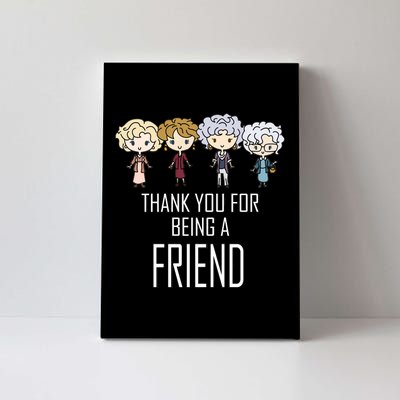 Thank You For Being A Friend Canvas