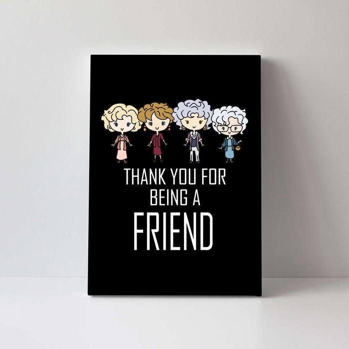 Thank You For Being A Friend Canvas