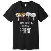 Thank You For Being A Friend Premium T-Shirt