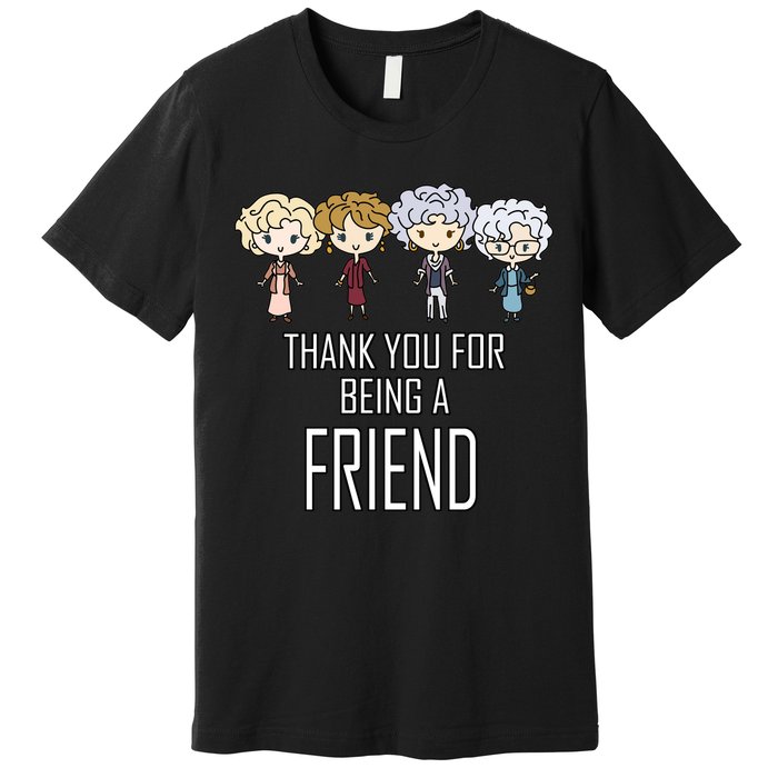 Thank You For Being A Friend Premium T-Shirt