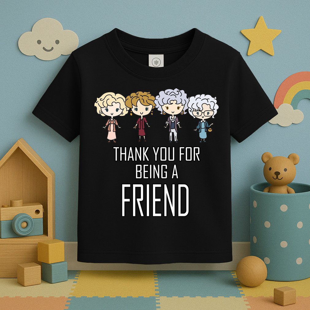 Thank You For Being A Friend Toddler T-Shirt