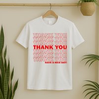 Thank You Have A Nice Day Grocery Bag Funny T-Shirt