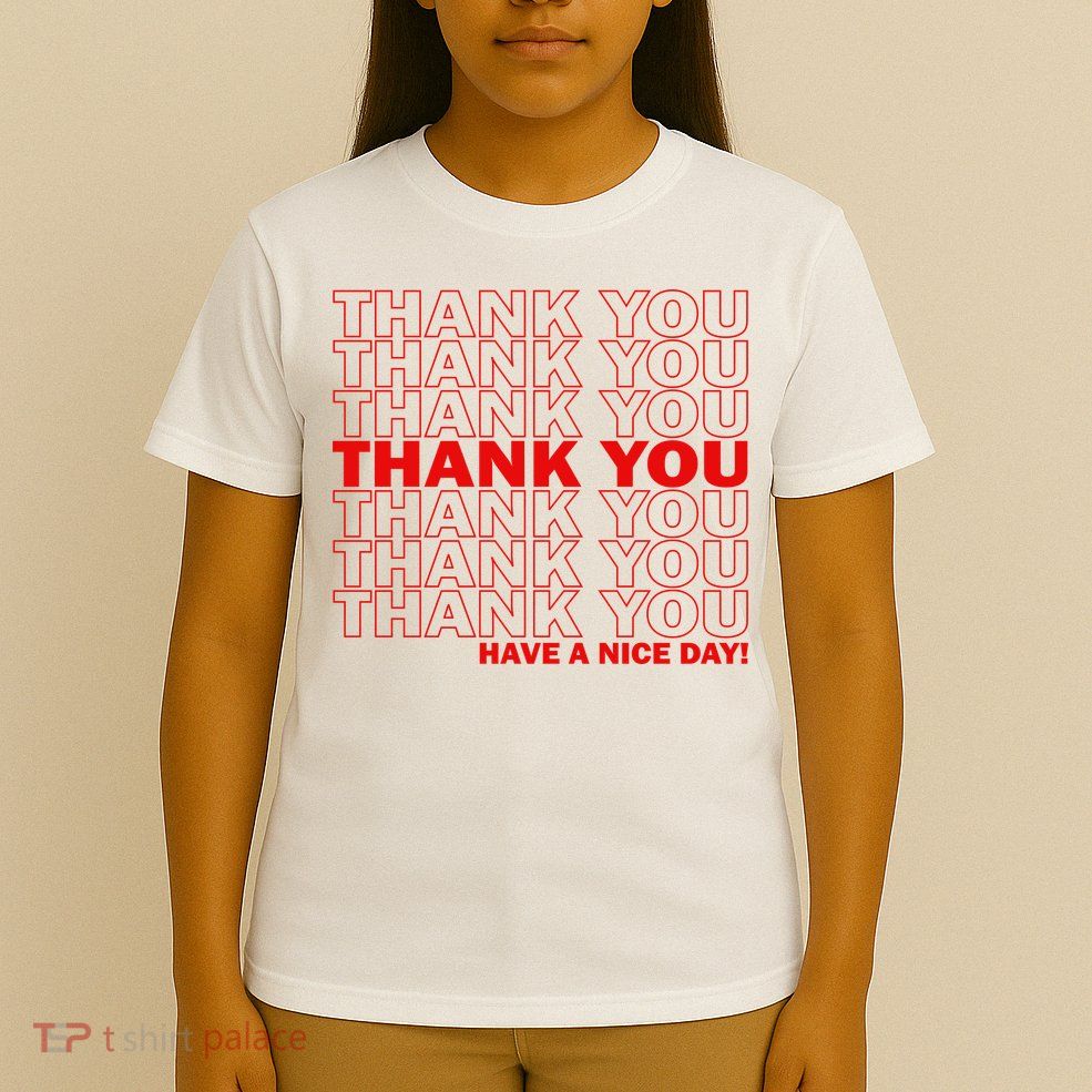 Thank You Have A Nice Day Grocery Bag Funny T-Shirt
