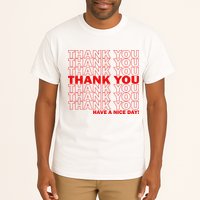 Thank You Have A Nice Day Grocery Bag Funny Tall T-Shirt