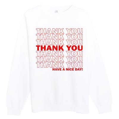 Thank You Have A Nice Day Grocery Bag Funny Premium Crewneck Sweatshirt