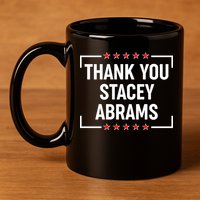 Thank You Stacey Abrams 11oz C Handle Ceramic Mug