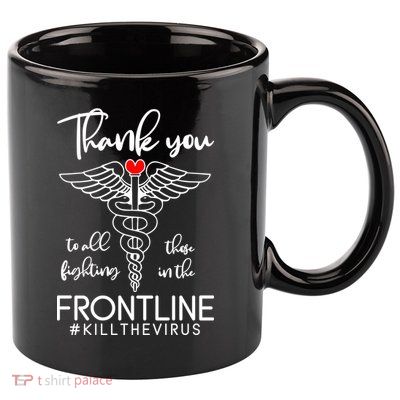 Thank You To All Those Fighting In The Frontline 11oz C Handle Ceramic Mug