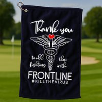Thank You To All Those Fighting In The Frontline Golf Towel