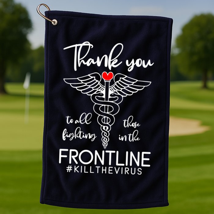 Thank You To All Those Fighting In The Frontline Golf Towel