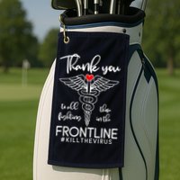 Thank You To All Those Fighting In The Frontline Golf Towel