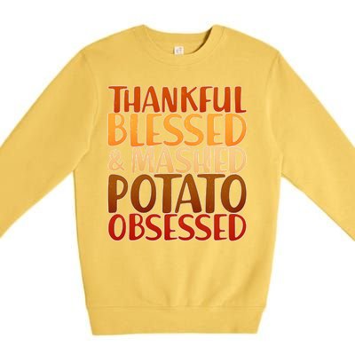 Thankful Blessed Mashed Potato Obsessed  Premium Crewneck Sweatshirt