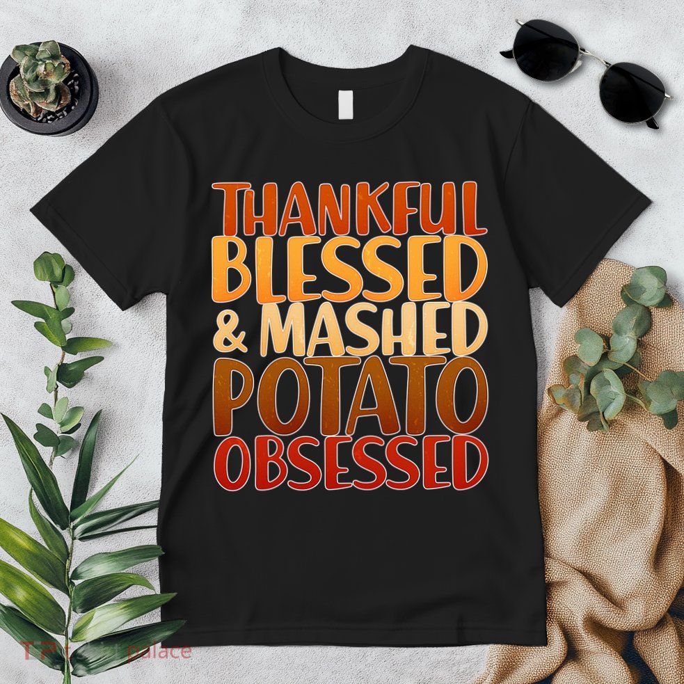Thankful Blessed Mashed Potato Obsessed  Premium T-Shirt