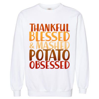 Thankful Blessed Mashed Potato Obsessed  Garment-Dyed Sweatshirt