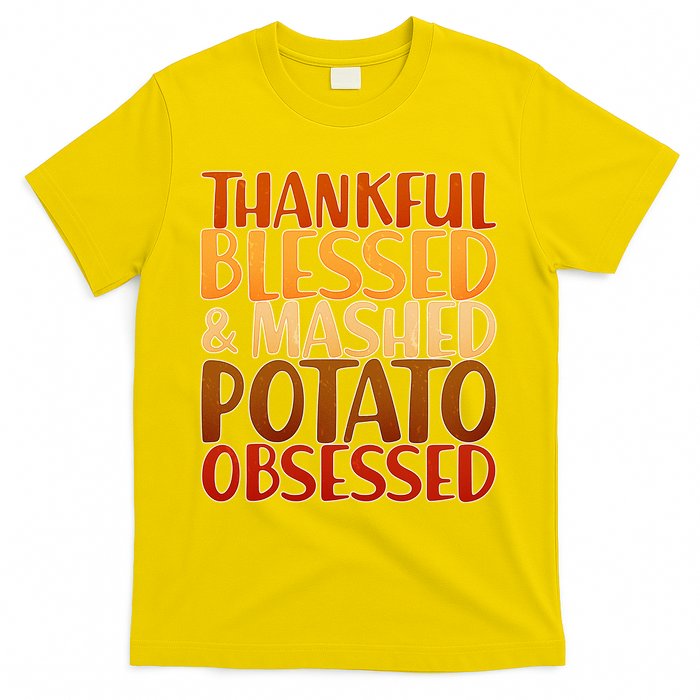 Thankful Blessed Mashed Potato Obsessed  T-Shirt