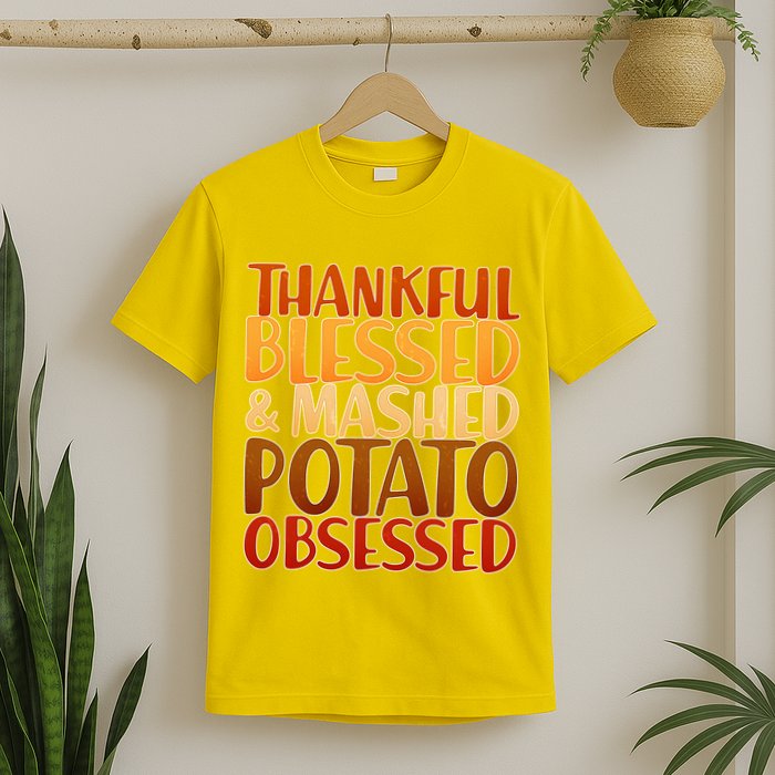 Thankful Blessed Mashed Potato Obsessed  T-Shirt