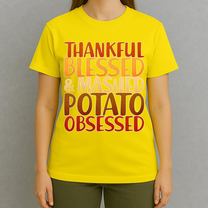 Thankful Blessed Mashed Potato Obsessed  T-Shirt