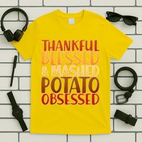 Thankful Blessed Mashed Potato Obsessed  T-Shirt
