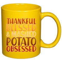 Thankful Blessed Mashed Potato Obsessed  11oz C Handle Ceramic Mug