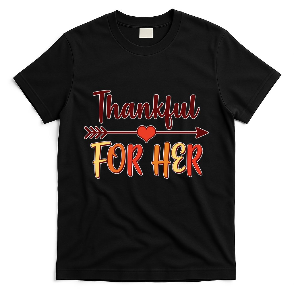 Thankful For Her Matching Thanksgiving T-Shirt