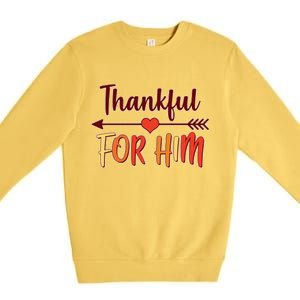 Thankful For Him Matching Thanksgiving Premium Crewneck Sweatshirt