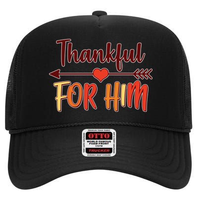 Thankful For Him Matching Thanksgiving High Crown Mesh Back Trucker Hat