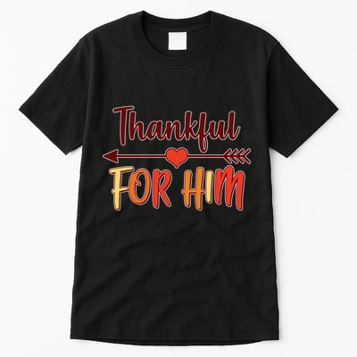 Thankful For Him Matching Thanksgiving Tall T-Shirt