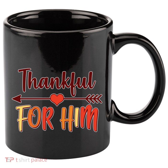 Thankful For Him Matching Thanksgiving 11oz C Handle Ceramic Mug