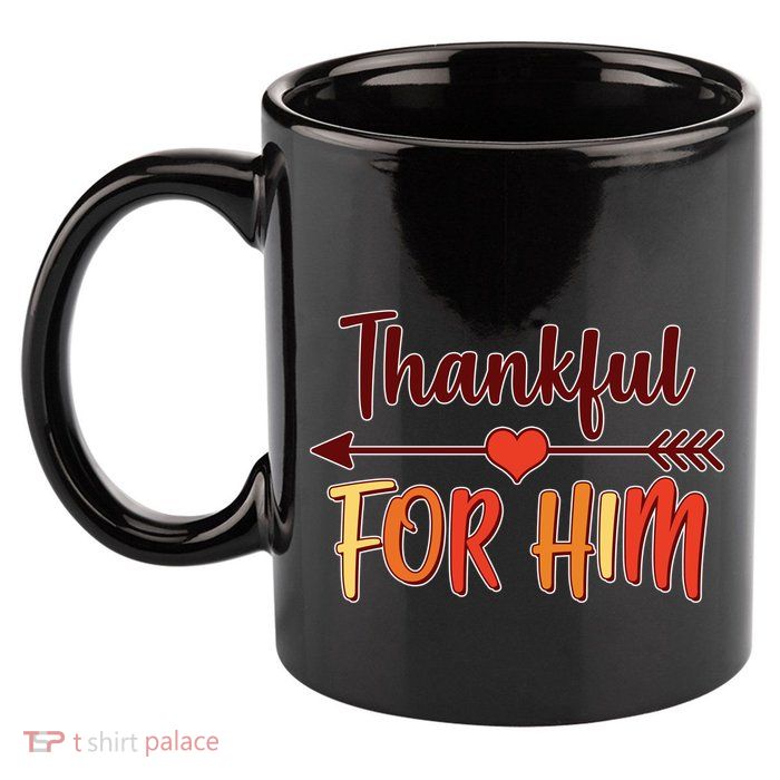 Thankful For Him Matching Thanksgiving 11oz C Handle Ceramic Mug