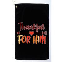 Thankful For Him Matching Thanksgiving Golf Towel