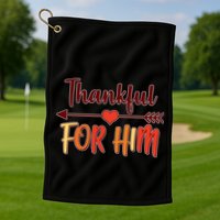 Thankful For Him Matching Thanksgiving Golf Towel