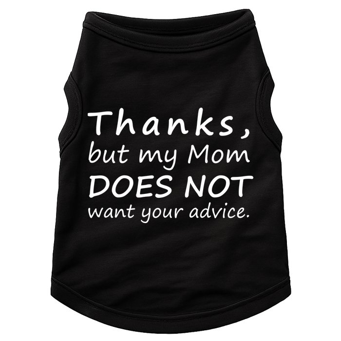 Thanks But My Mom Does Not Want Your Advice Doggie Tank