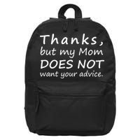 Thanks But My Mom Does Not Want Your Advice 16 in Basic Backpack