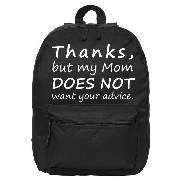 Thanks But My Mom Does Not Want Your Advice 16 in Basic Backpack