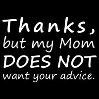 Thanks But My Mom Does Not Want Your Advice 16 in Basic Backpack