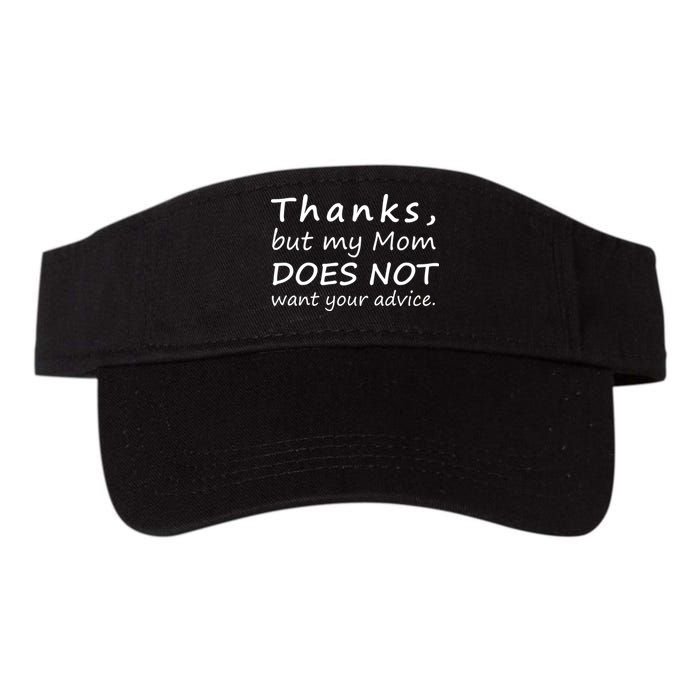 Thanks But My Mom Does Not Want Your Advice Visor