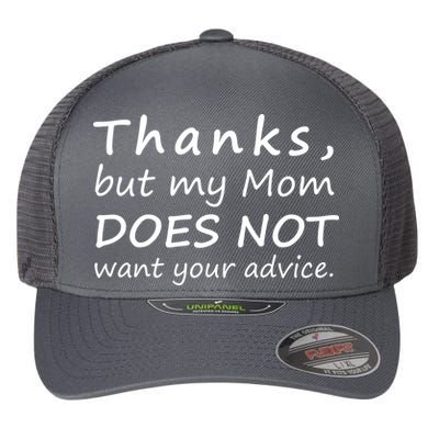 Thanks But My Mom Does Not Want Your Advice Flexfit Unipanel Trucker Cap