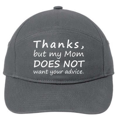 Thanks But My Mom Does Not Want Your Advice 7-Panel Snapback Hat