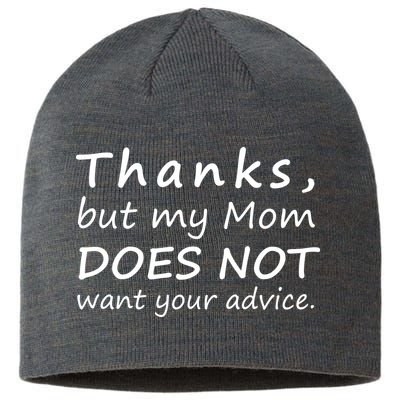 Thanks But My Mom Does Not Want Your Advice Sustainable Beanie