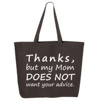 Thanks But My Mom Does Not Want Your Advice 25L Jumbo Tote